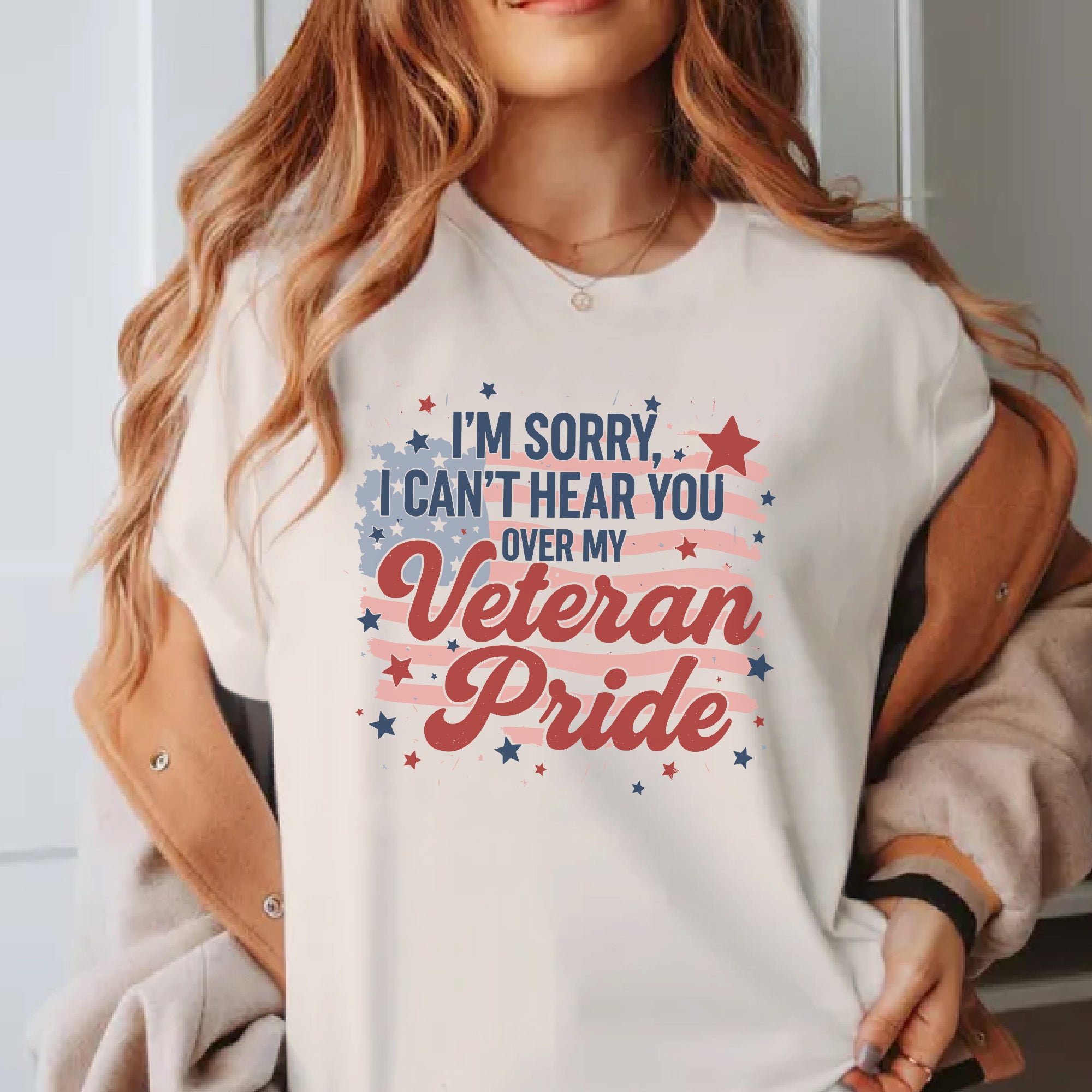 I'm Sorry I Can't Hear You Over My Veteran Pride Loud and Bold Statement of Military Honor T-Shirt