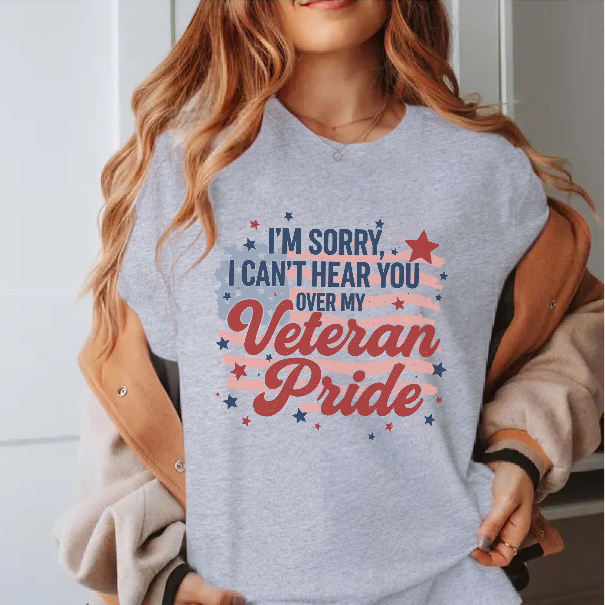 I'm Sorry I Can't Hear You Over My Veteran Pride Loud and Bold Statement of Military Honor T-Shirt