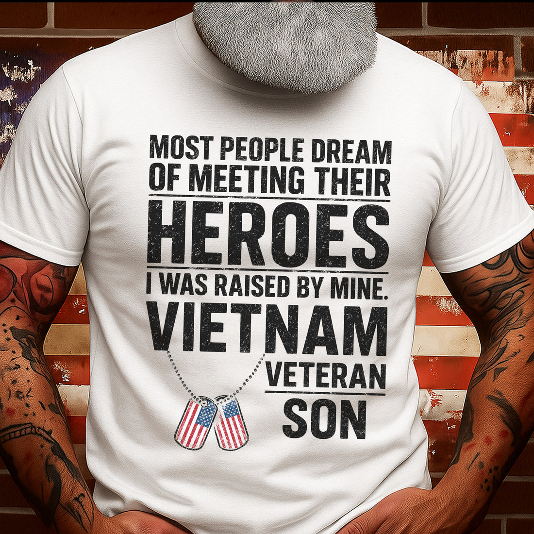 Most People Dream of Meeting Their Heroes I Was Raised by Mine Proud Vietnam Veteran Son T-Shirt