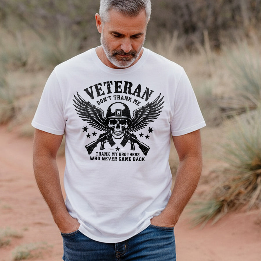 Veteran Don’t Thank Me Thank My Brothers Who Never Came Back Honoring the Fallen Heroes T-Shirt