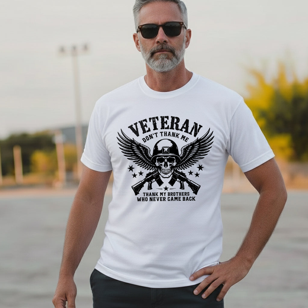 Veteran Don’t Thank Me Thank My Brothers Who Never Came Back Honoring the Fallen Heroes T-Shirt