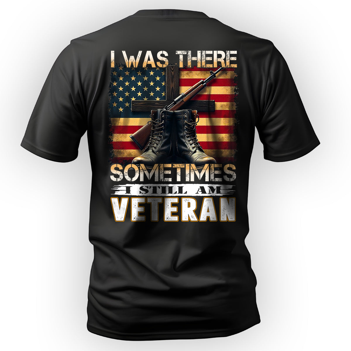 I Was There Sometimes I Still Am Veteran T-Shirt Main image