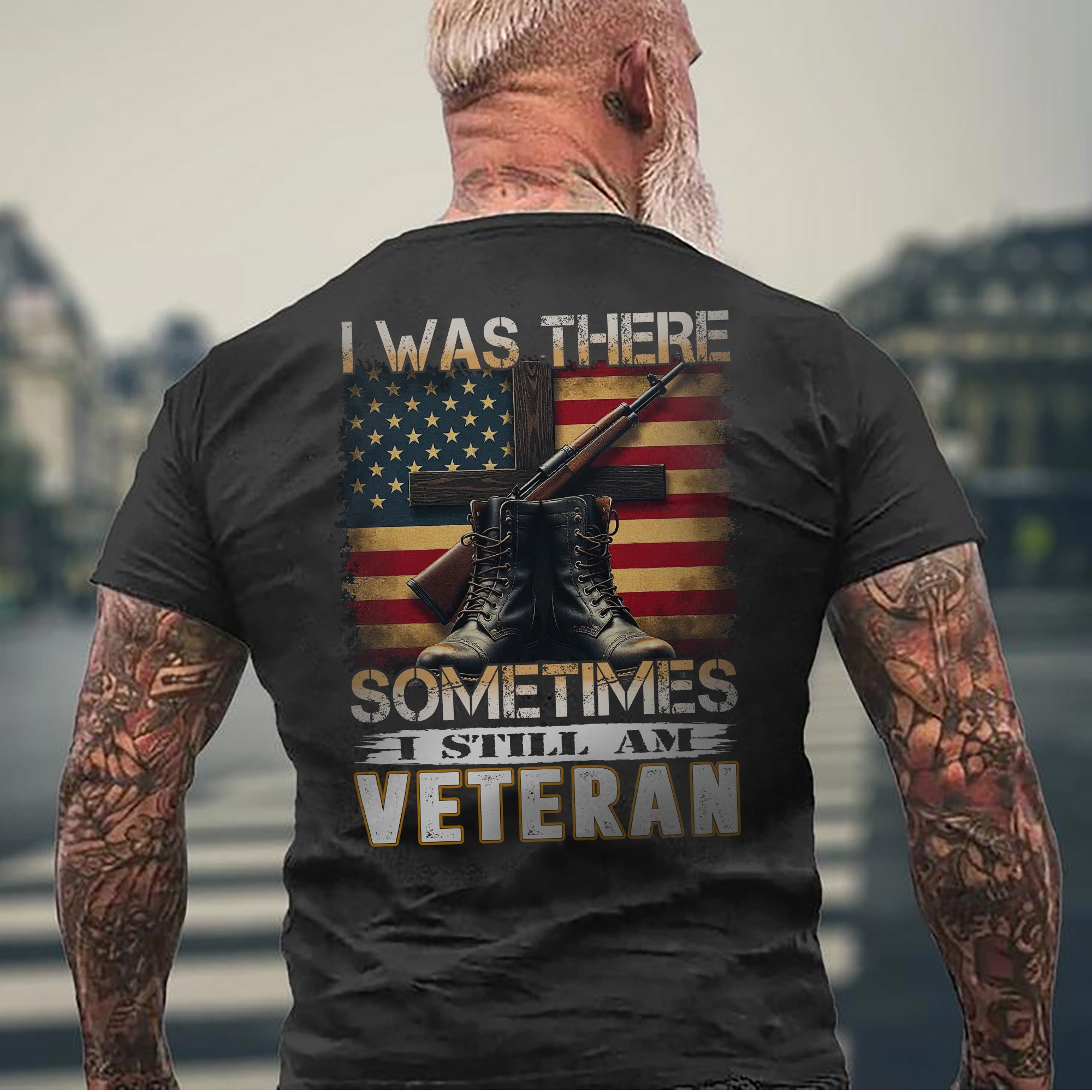 I Was There Sometimes I Still Am Veteran Quote Reflecting Silent Sacrifice and Lasting Service T-Shirt