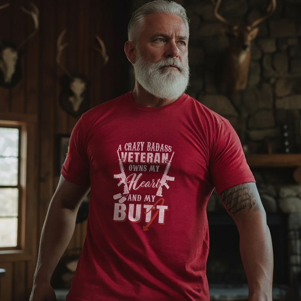 A Crazy Badass Veteran Owns My Heart and My Butt T-Shirt