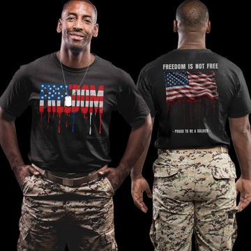 Freedom Is Not Free Freedom Proud to Be a Soldier US Military Veteran Patriotic T-Shirt