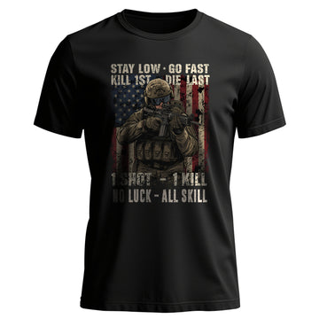 Stay Low Go Fast Kill First Die Last 1 T-Shirt