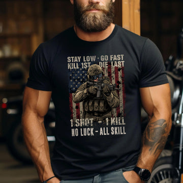 Stay Low Go Fast Kill First Die Last 1 Shot 1 Kill No Luck All Skill Warrior’s Code T-Shirt
