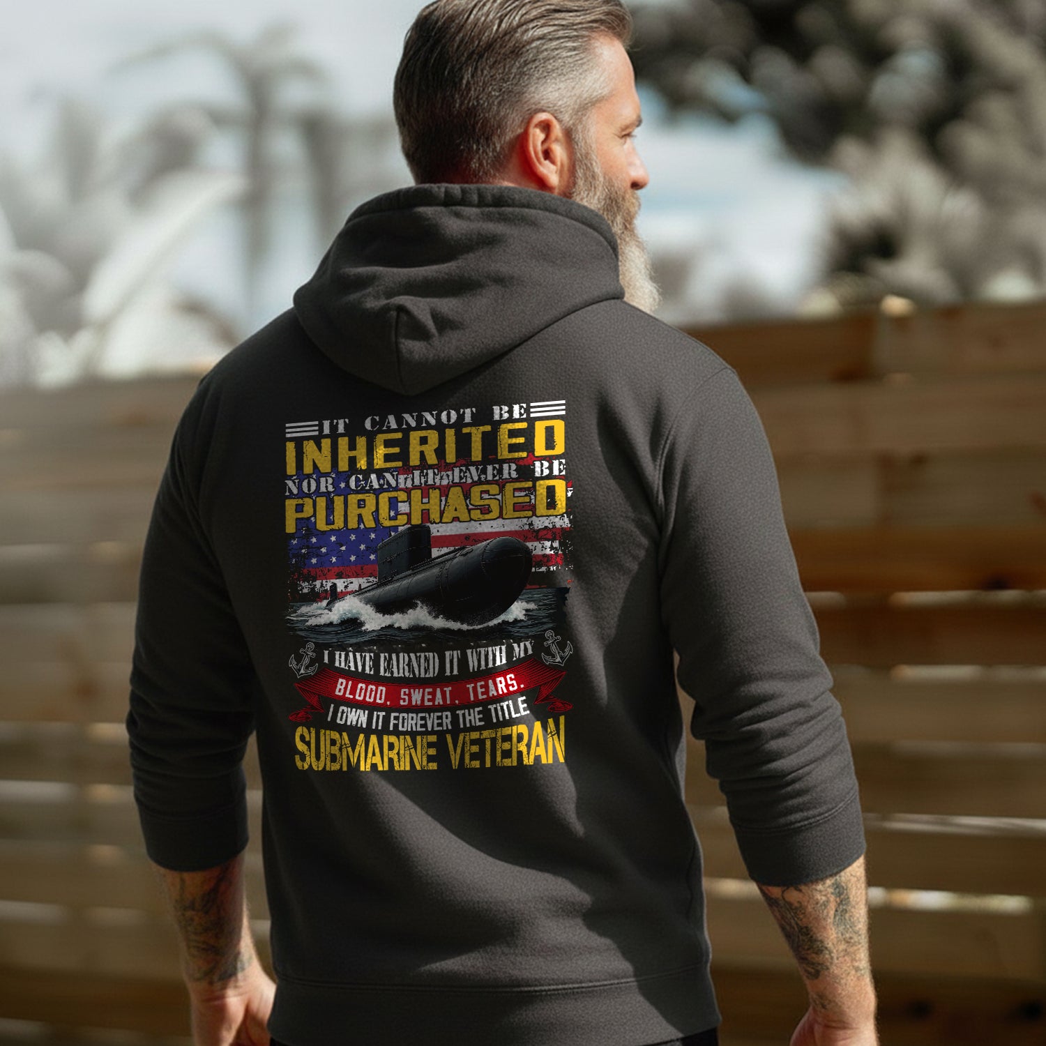 It Cannot Be Inherited Nor Purchased I Earned It with Blood Sweat and Tears Submarine Veteran Hoodie