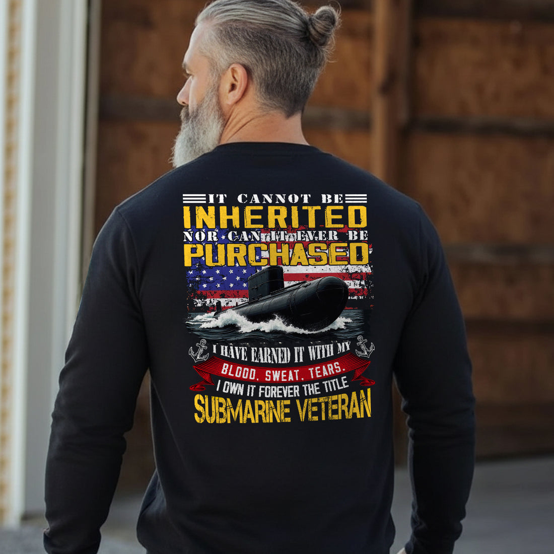 It Cannot Be Inherited Nor Purchased I Earned It with Blood Sweat and Tears Submarine Veteran Sweatshirt