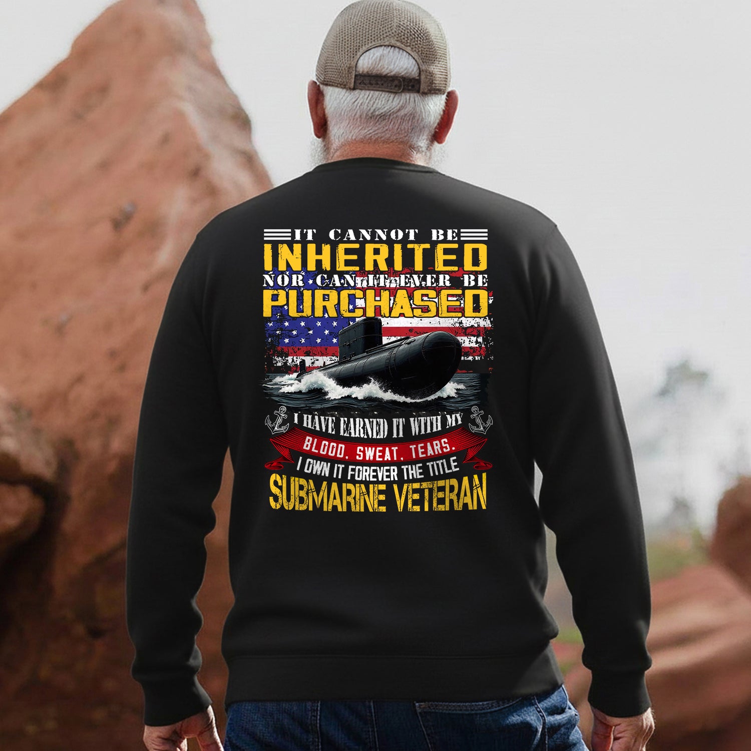 It Cannot Be Inherited Nor Purchased I Earned It with Blood Sweat and Tears Submarine Veteran Sweatshirt