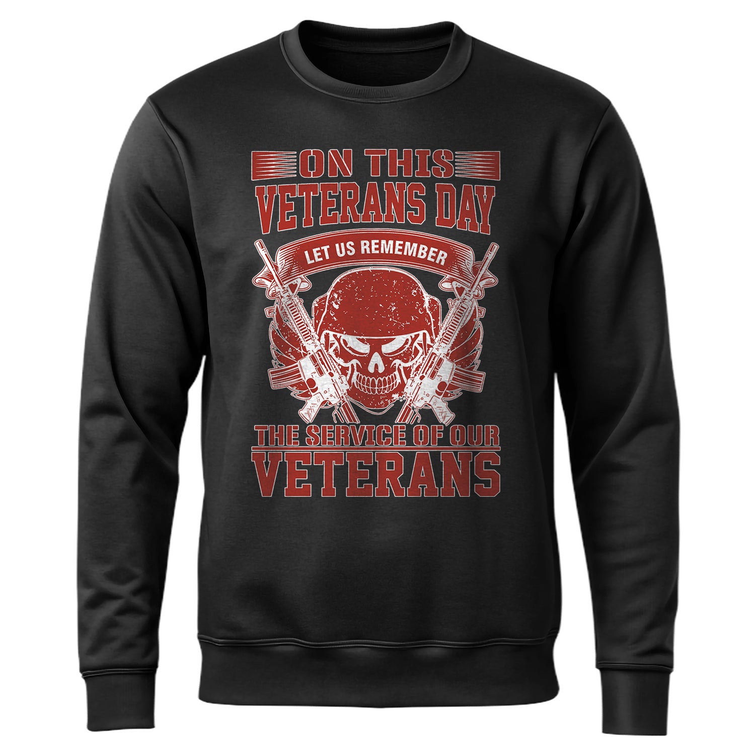 On This Veterans Day Let Us Remember Sweatshirt