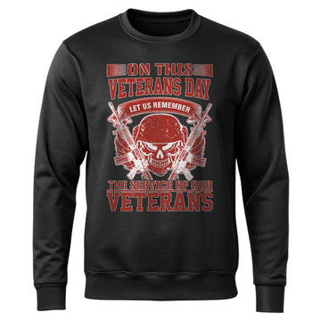 On This Veterans Day Let Us Remember Sweatshirt