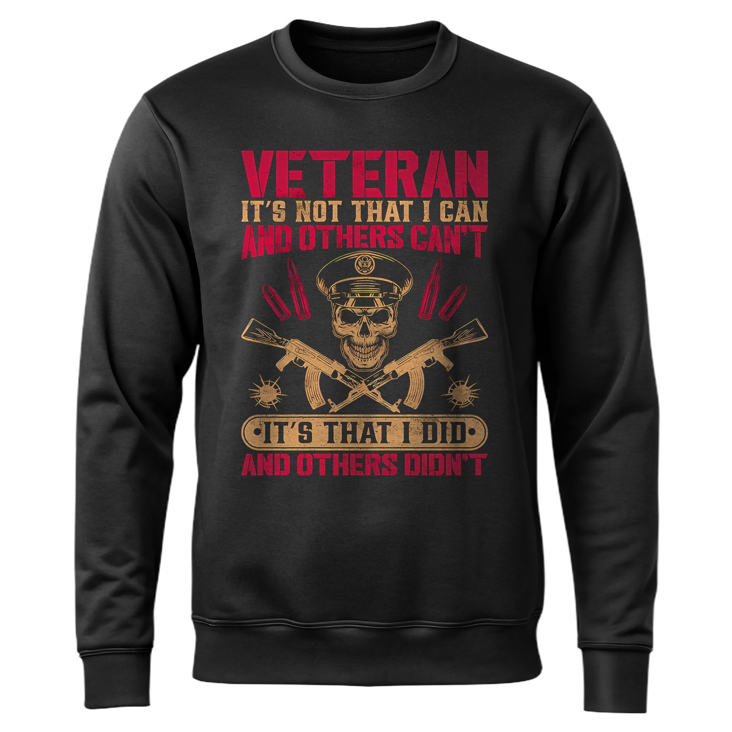 Veteran Its Not That I Can and Others Sweatshirt