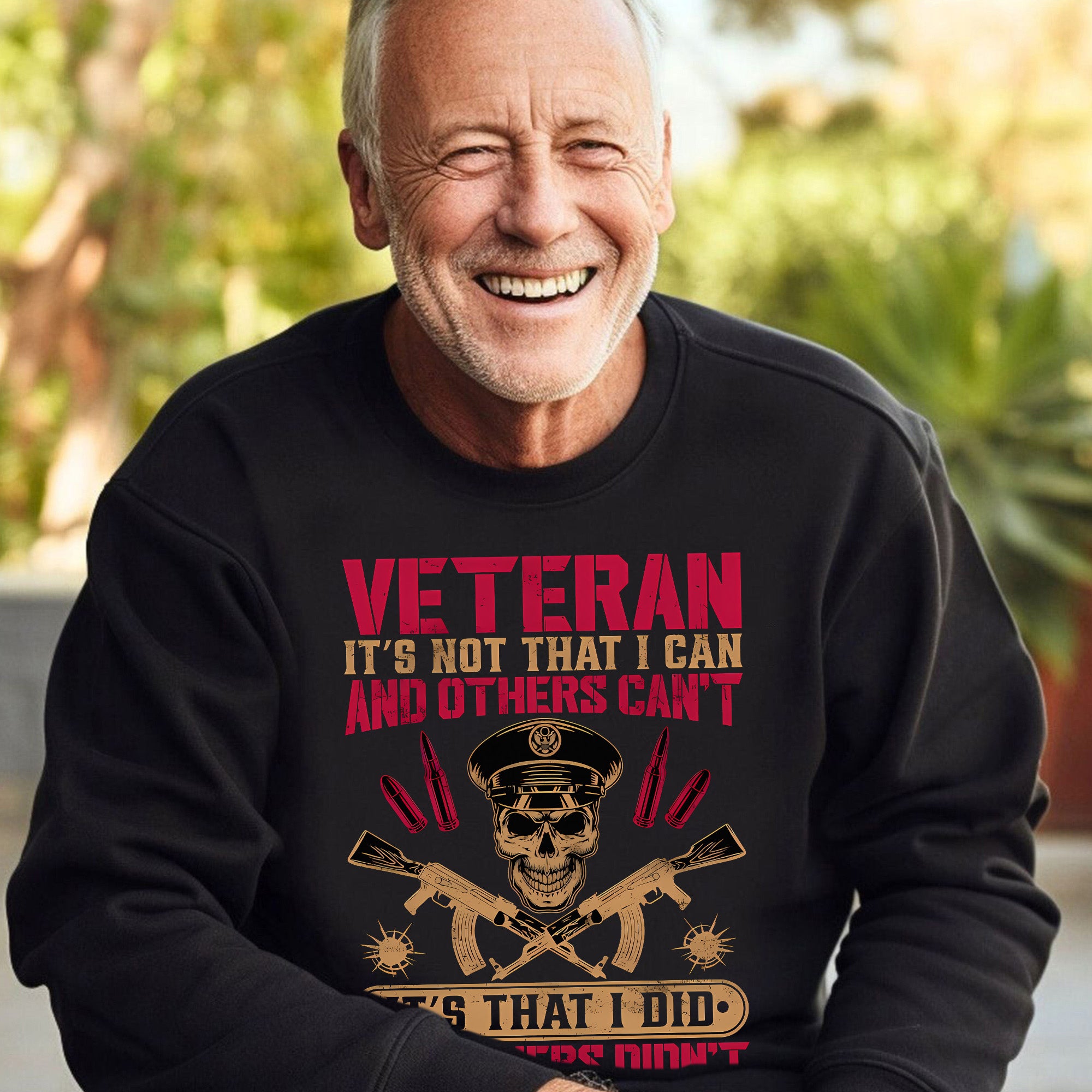 Veteran Its Not That I Can and Others Cant Its That I Did and Others Didnt Military Patriotic Sweatshirt