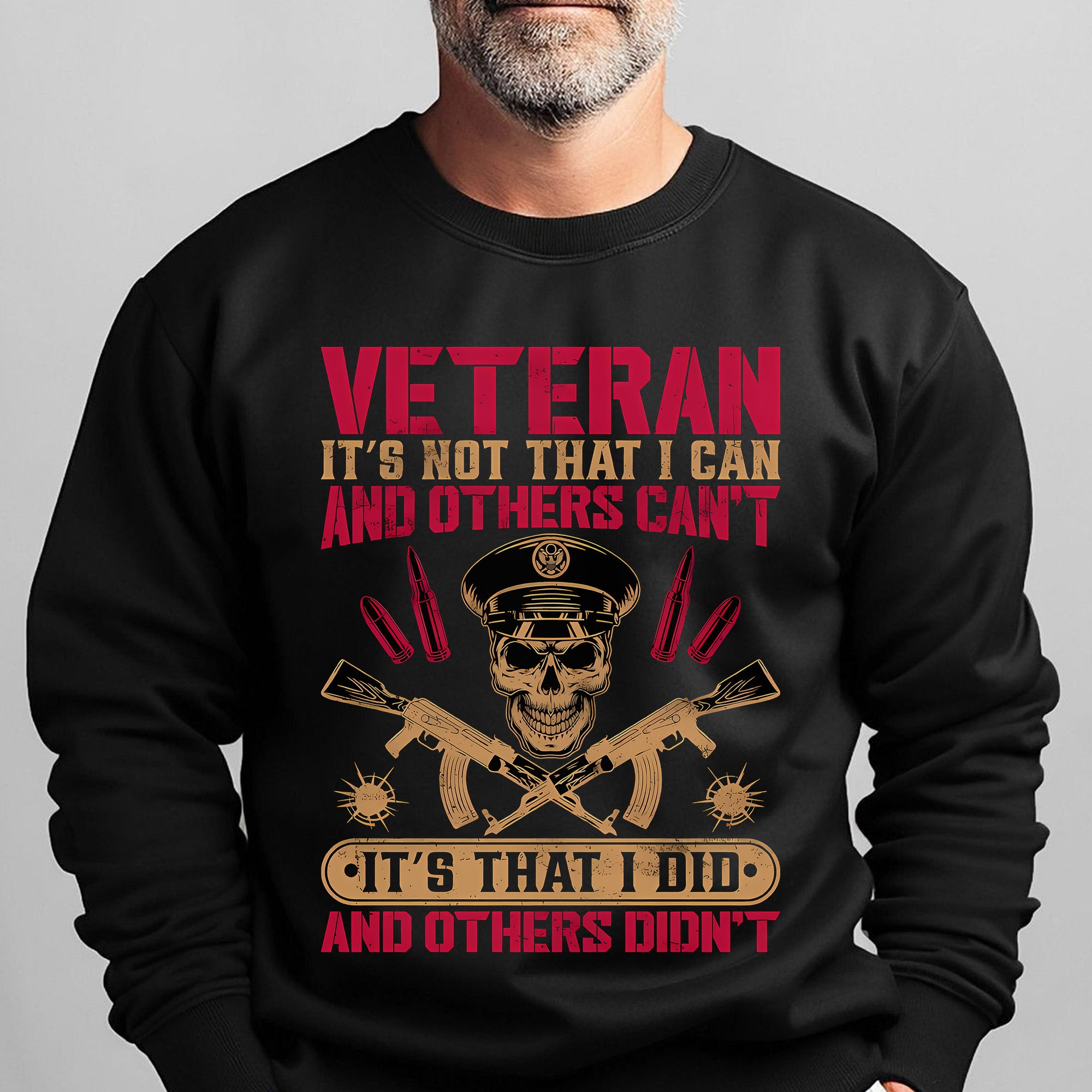 Veteran Its Not That I Can and Others Cant Its That I Did and Others Didnt Military Patriotic Sweatshirt