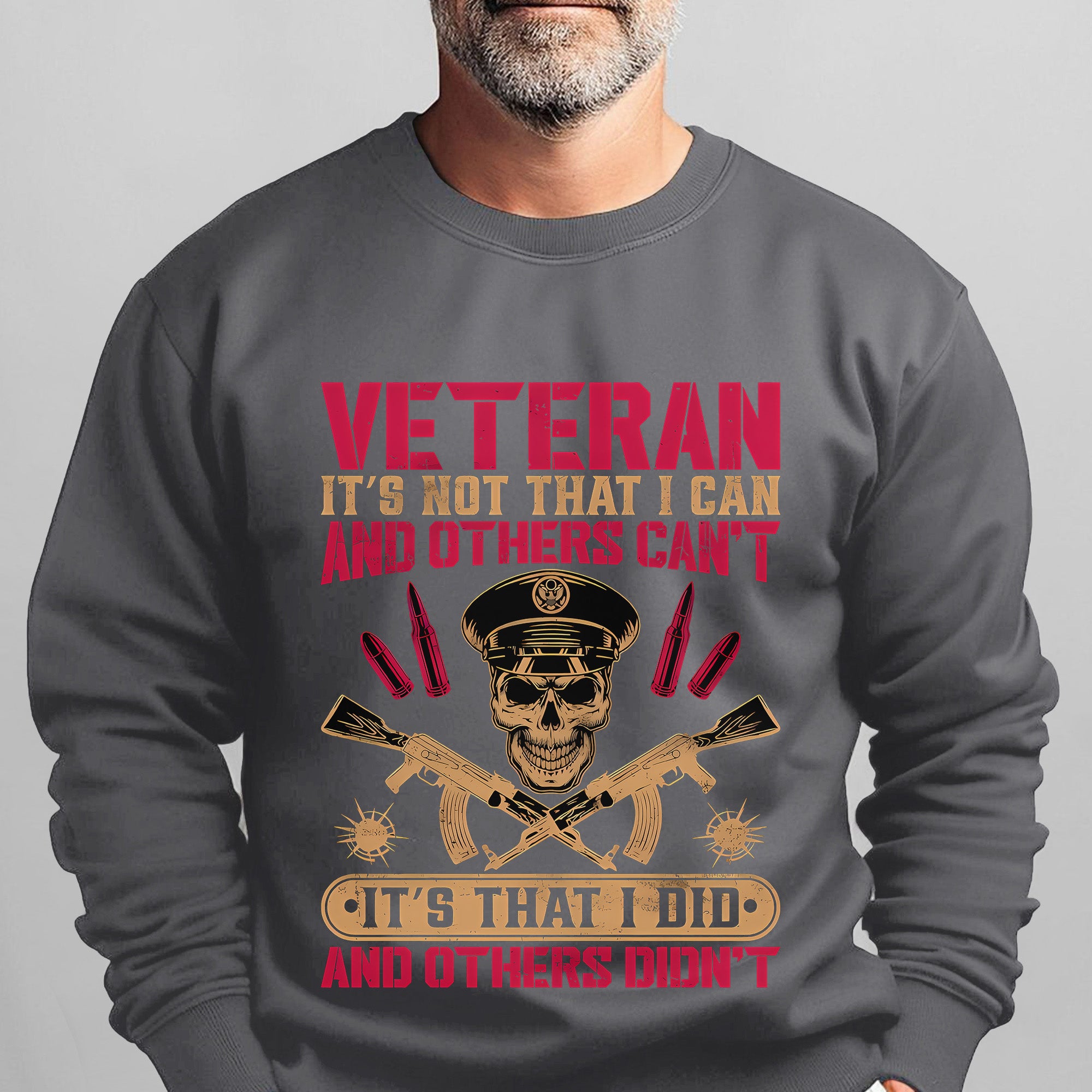 Veteran Its Not That I Can and Others Cant Its That I Did and Others Didnt Military Patriotic Sweatshirt