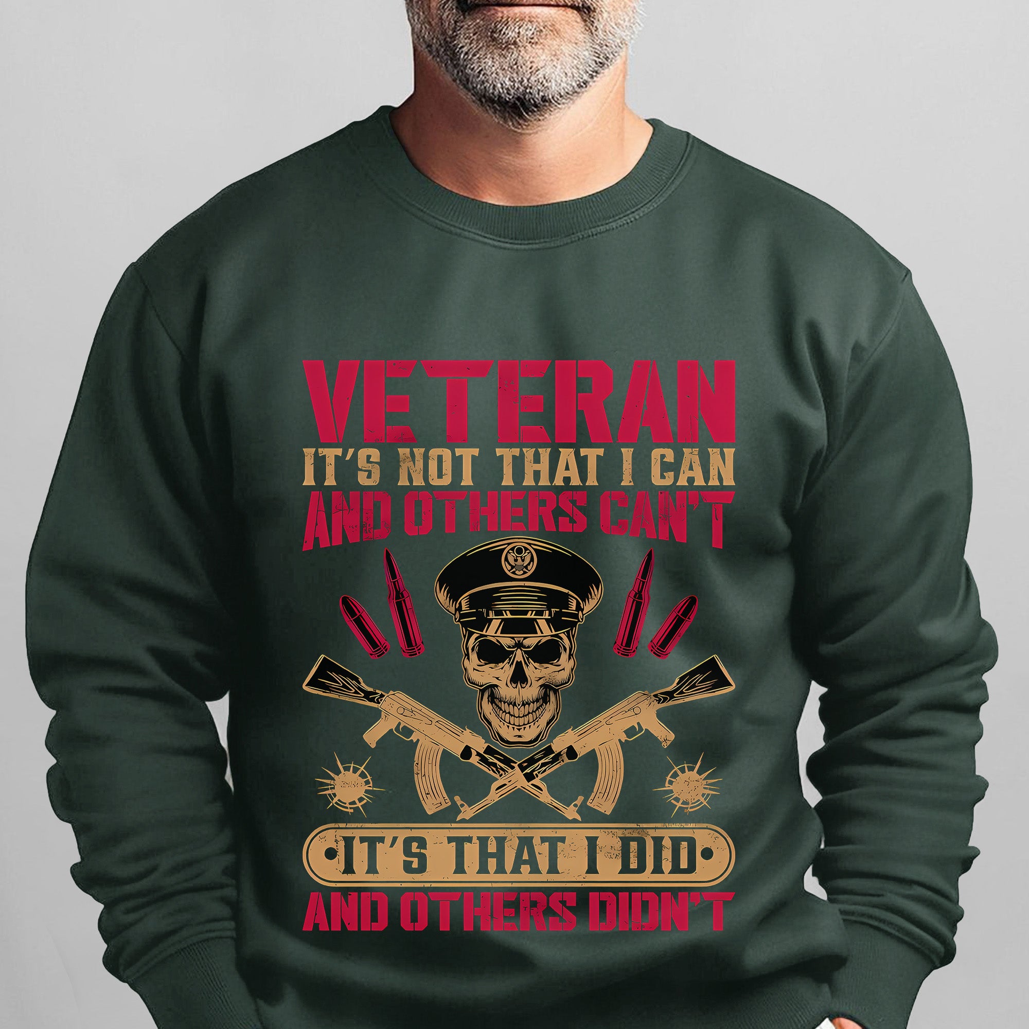 Veteran Its Not That I Can and Others Cant Its That I Did and Others Didnt Military Patriotic Sweatshirt