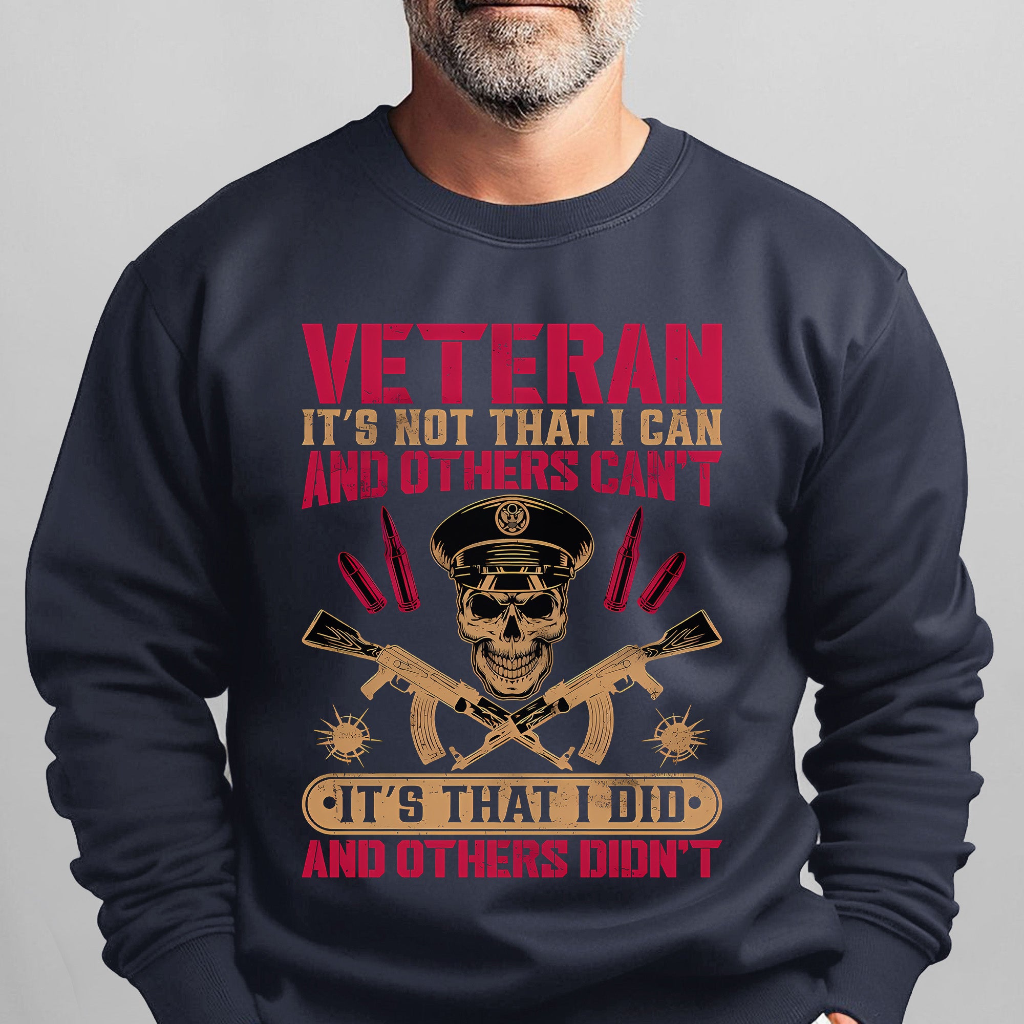 Veteran Its Not That I Can and Others Cant Its That I Did and Others Didnt Military Patriotic Sweatshirt