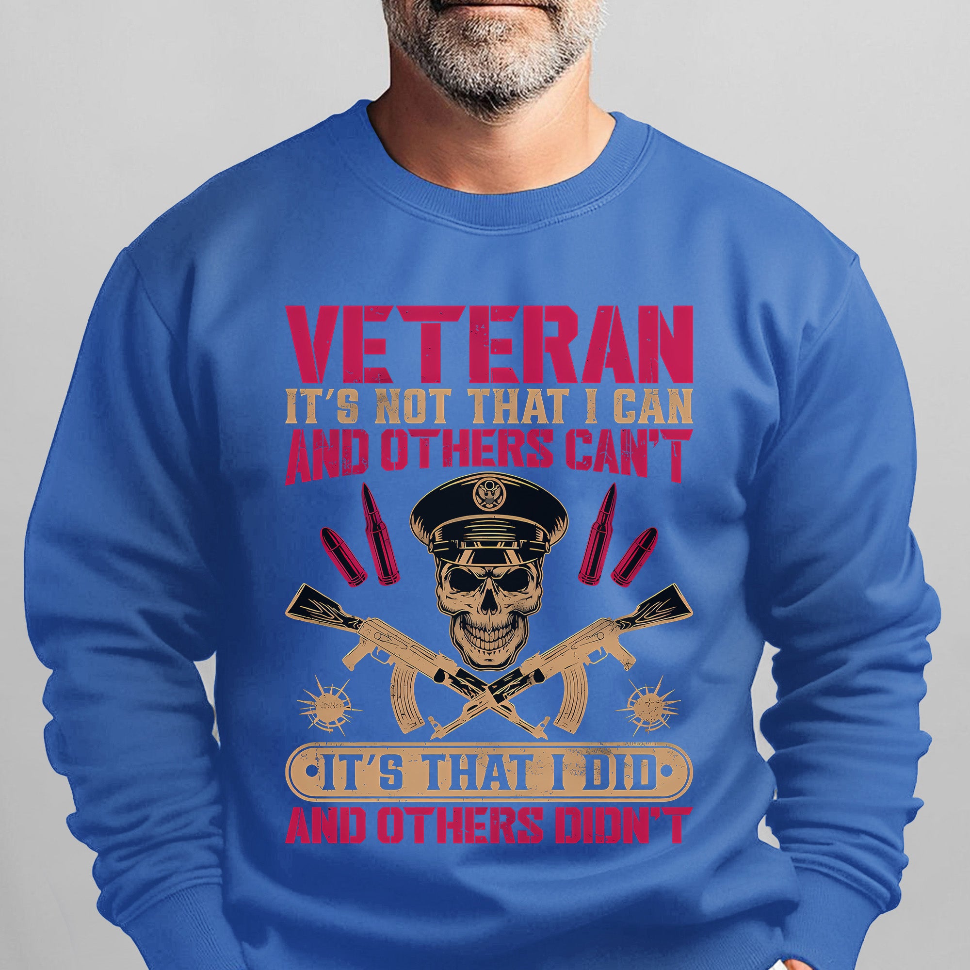 Veteran Its Not That I Can and Others Cant Its That I Did and Others Didnt Military Patriotic Sweatshirt
