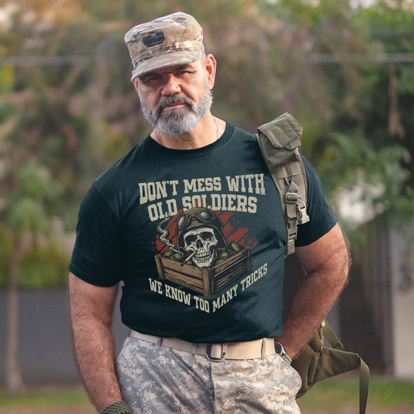 Don’t Mess With Old Soldiers We Know Too T-Shirt
