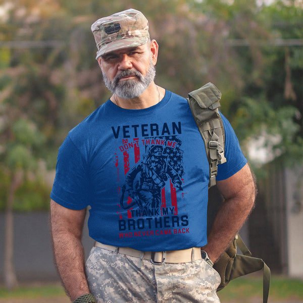Thank My Brothers, Not Me - Veteran T-Shirt