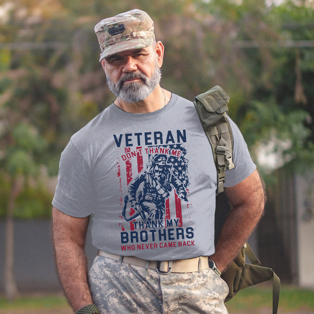Thank My Brothers, Not Me - Veteran T-Shirt