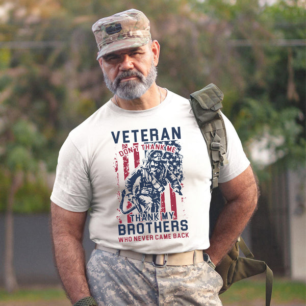 Thank My Brothers, Not Me - Veteran T-Shirt