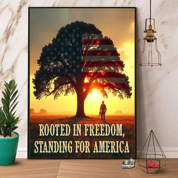 Rooted in Freedom Standing for America Proudly Upholding the Values That Make Our Nation Strong Poster