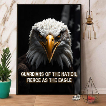 Guardians of the Nation Fierce as the Eagle Bold Defenders of Freedom Strength and Honor Poster