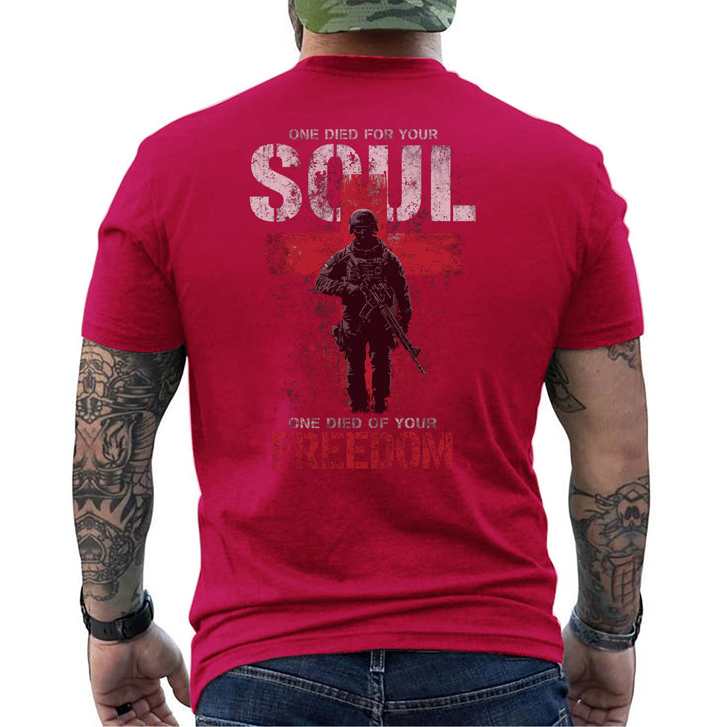 One Died for Your Soul One Died for Your Freedom T-Shirt