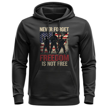 Never Forget Freedom Is Not Free Proud US Hoodie