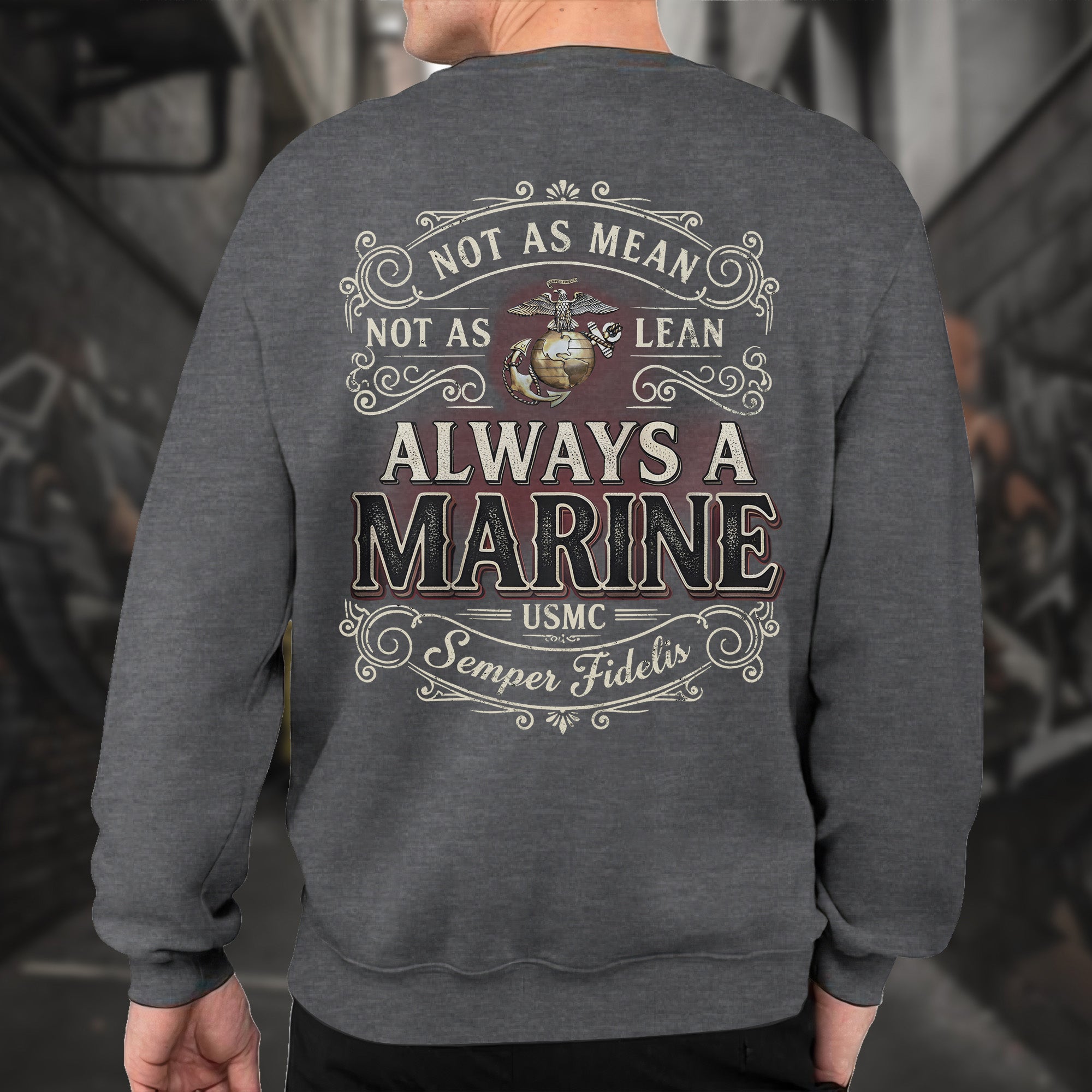Not as Mean Not as Lean Always a Marine Sweatshirt