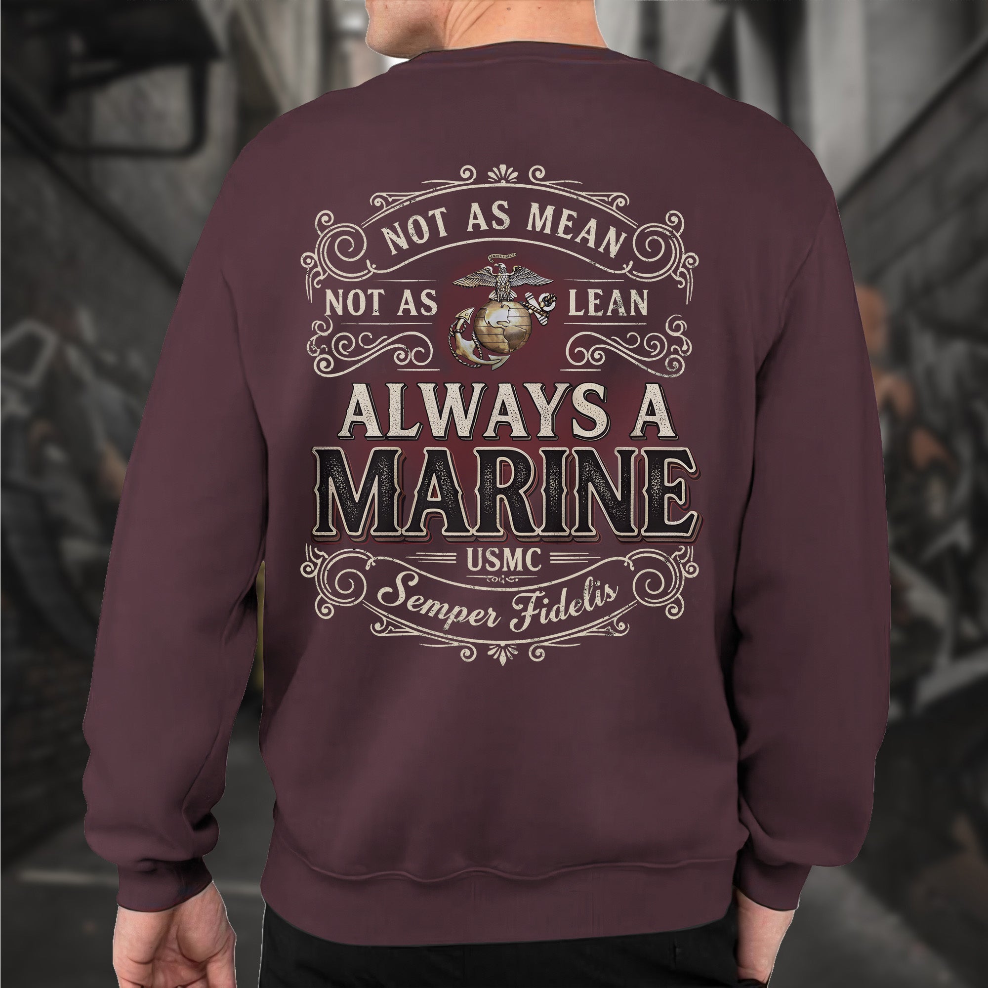 Not as Mean Not as Lean Always a Marine Sweatshirt