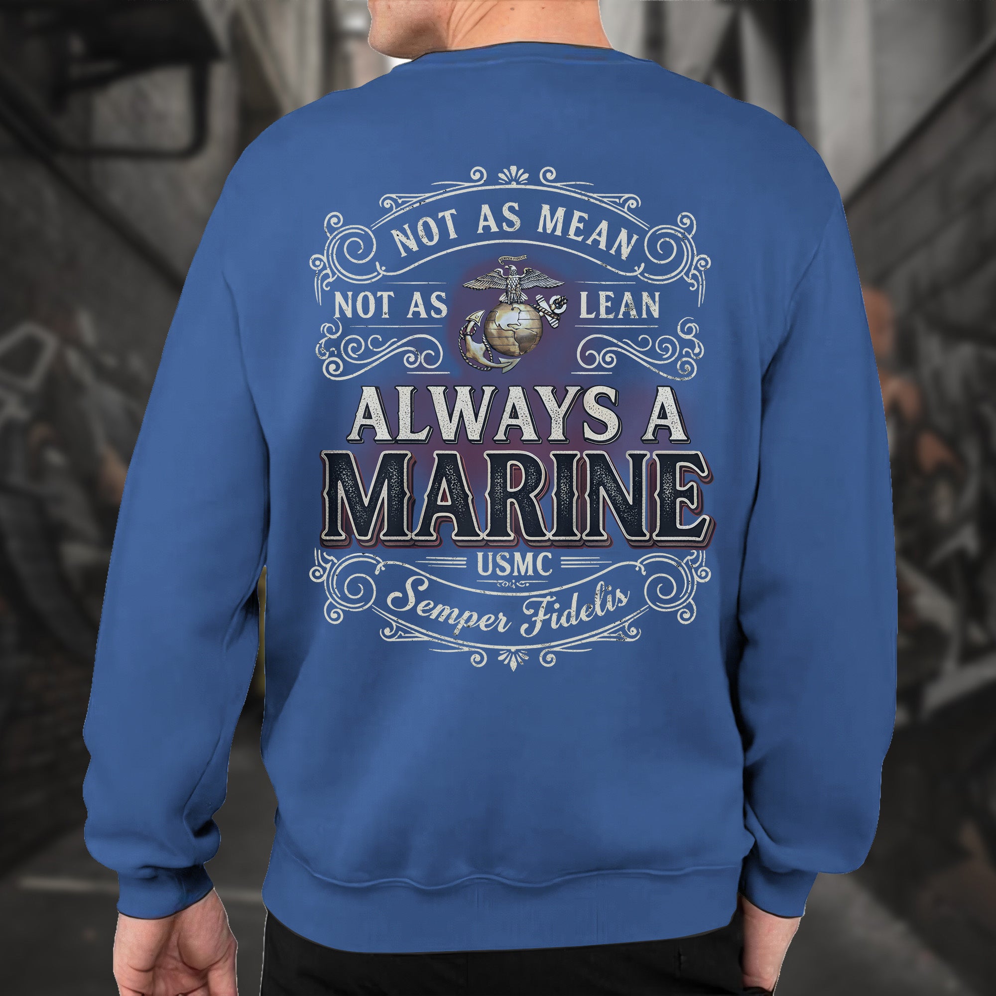 Not as Mean Not as Lean Always a Marine Sweatshirt