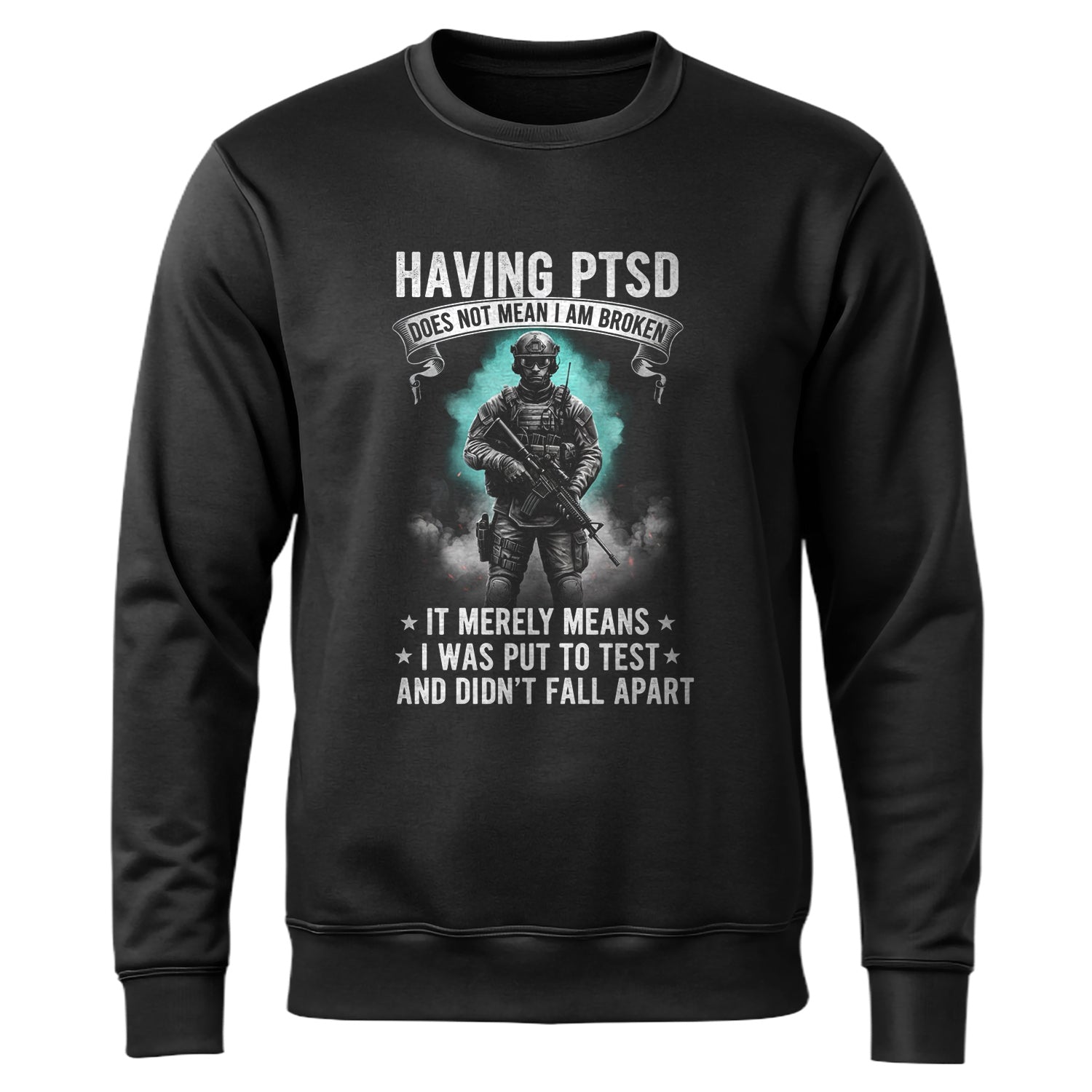 Having PTSD Doesn’t Mean I’m Broken It Sweatshirt