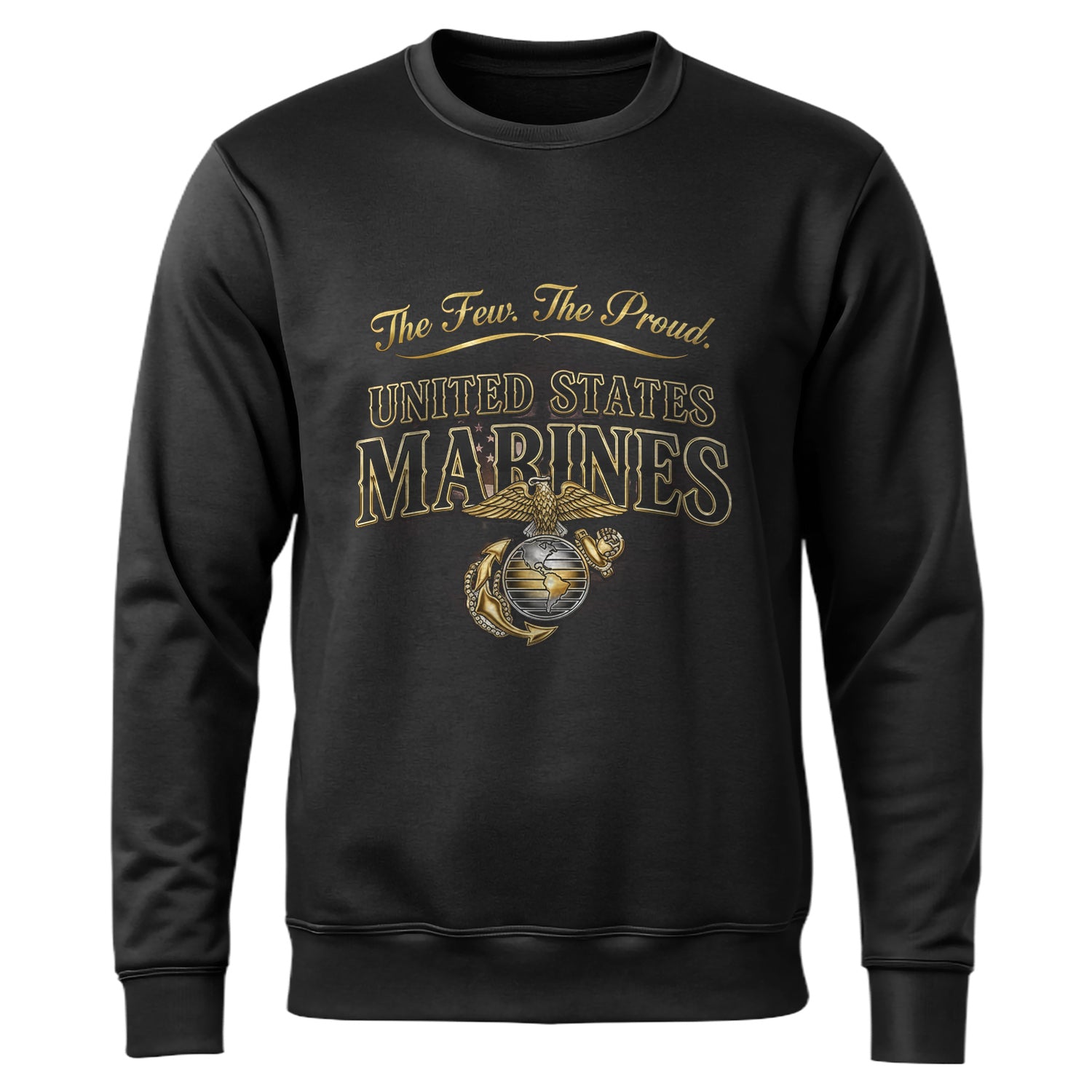 The Few The Proud United States Marines Sweatshirt