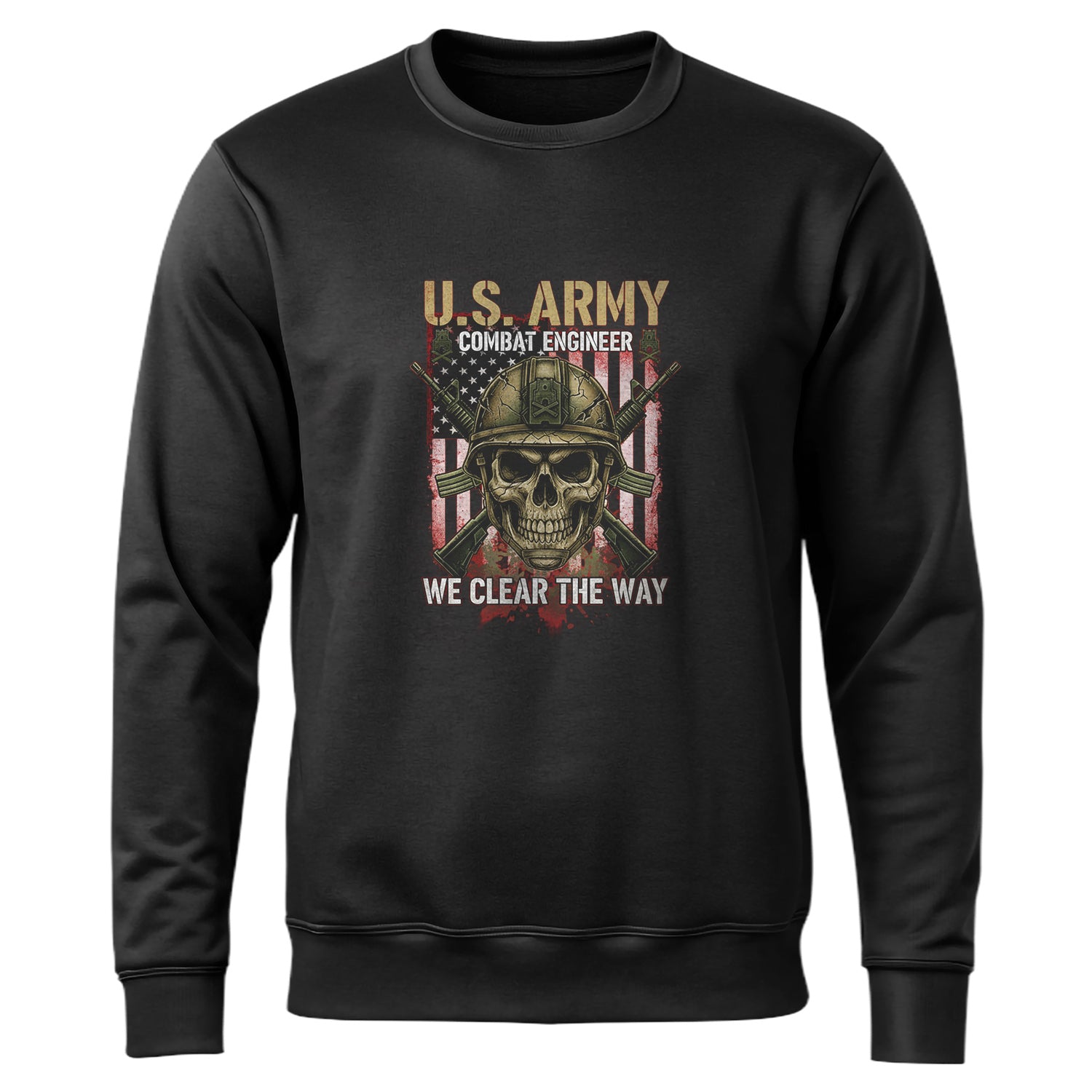 US Army Combat Engineer We Clear the Sweatshirt