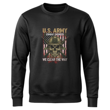 US Army Combat Engineer We Clear the Sweatshirt