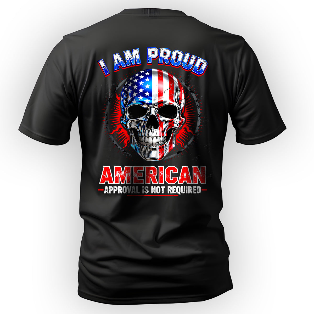 I Am a Proud American Approval Not T-Shirt Main image