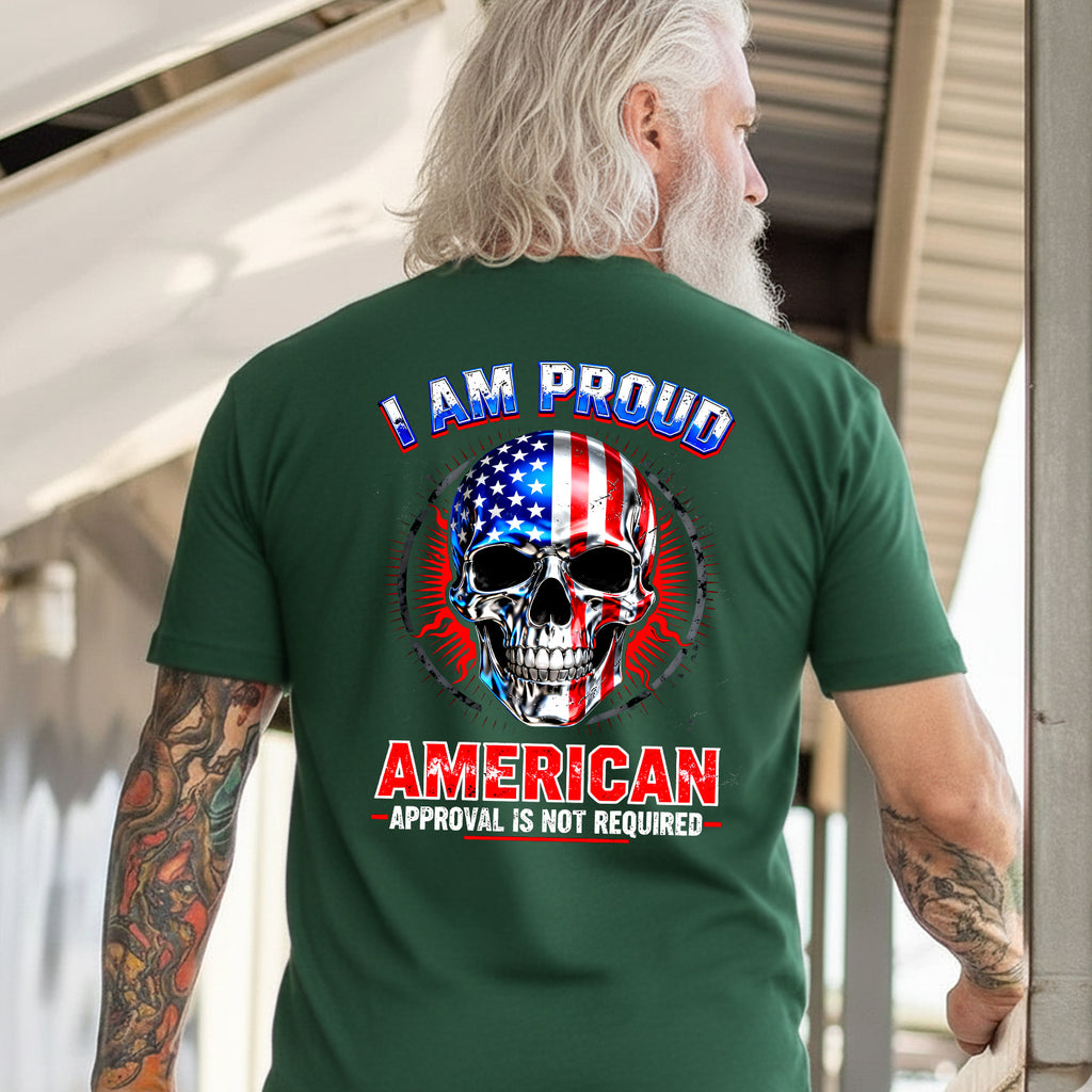 I Am a Proud American Approval Not Required Proud US Military Veteran Honor Courage T-Shirt