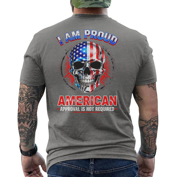 I Am a Proud American Approval Not Required Proud US Military Veteran Honor Courage T-Shirt