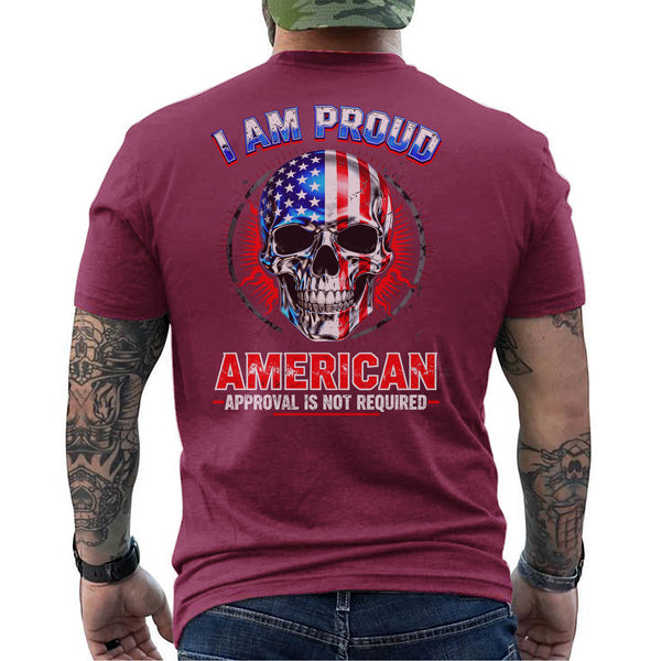 I Am a Proud American Approval Not Required Proud US Military Veteran Honor Courage T-Shirt