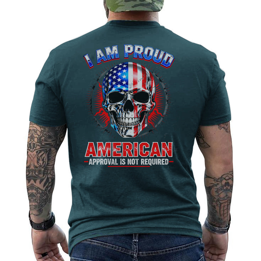 I Am a Proud American Approval Not Required Proud US Military Veteran Honor Courage T-Shirt