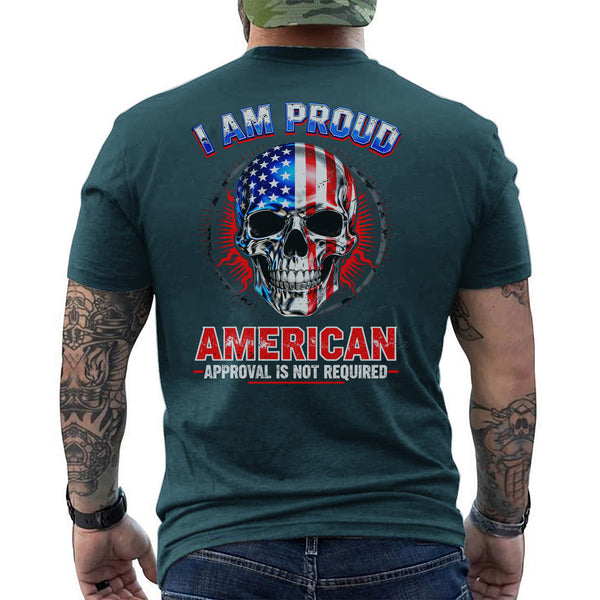 I Am a Proud American Approval Not Required Proud US Military Veteran Honor Courage T-Shirt