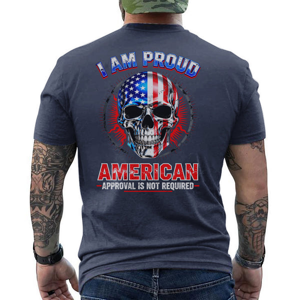 I Am a Proud American Approval Not Required Proud US Military Veteran Honor Courage T-Shirt