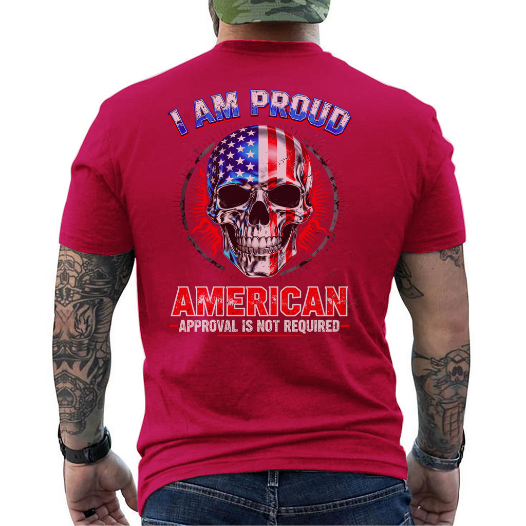 I Am a Proud American Approval Not Required Proud US Military Veteran Honor Courage T-Shirt