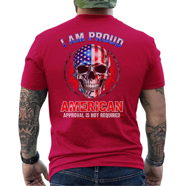 I Am a Proud American Approval Not Required Proud US Military Veteran Honor Courage T-Shirt