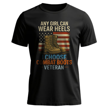 Any Girl Can Wear Heels I Choose Combat T-Shirt