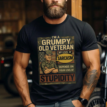 I’m a Grumpy Old Veteran My Sarcasm Depends on Your Level of Stupidity Funny US Military T-Shirt