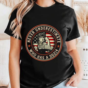 Never Underestimate a Woman Who Has a DD214 Proud Female US Military Veteran T-Shirt